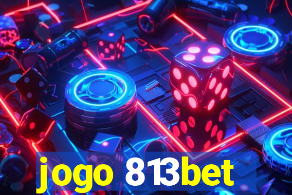 jogo 813bet